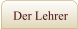 Der Lehrer